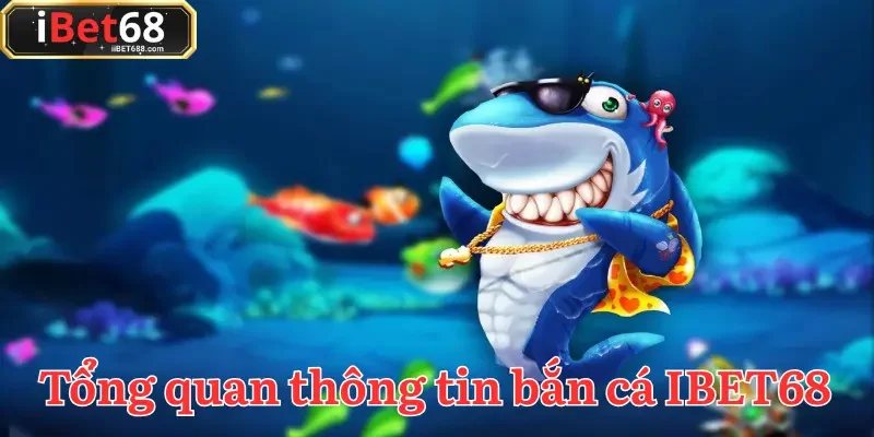 Bắn cá IBET68 là điểm dừng chân lý tưởng cho tín đồ đam mê cá cược
