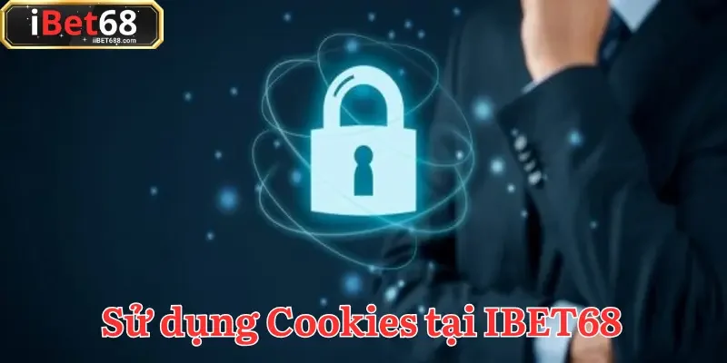 Chính sách bảo mật của IBET68 về cách thức website sử dụng Cookies