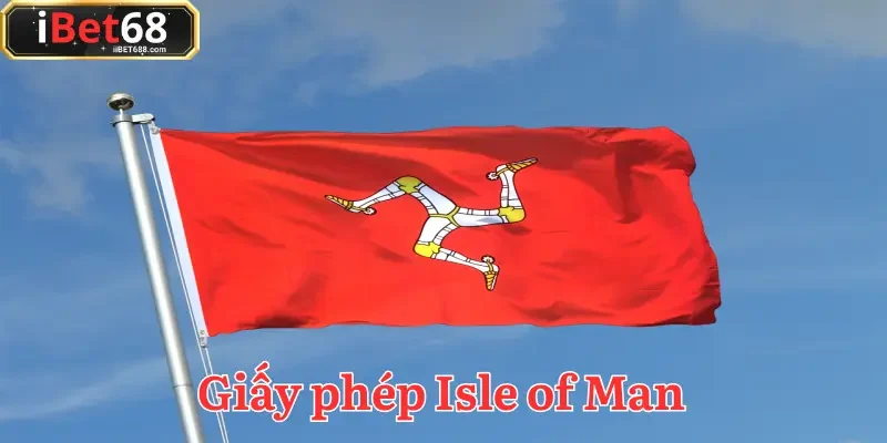 Isle of Man bảo chứng cho uy tín cược hợp pháp toàn cầu của IBET68