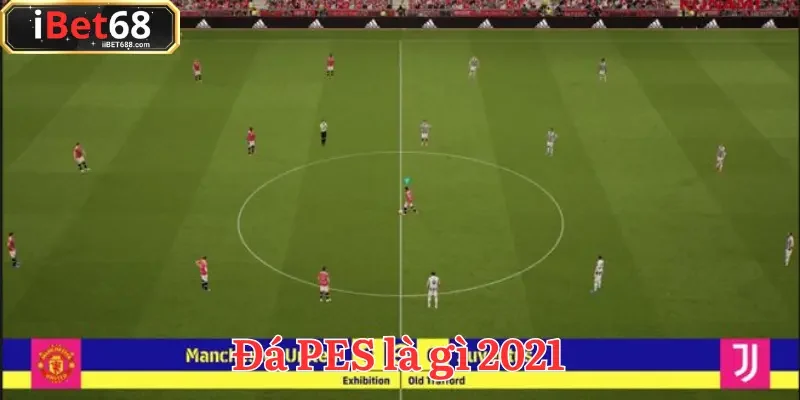 Đá PES là gì 2021 là phiên bản đặc biệt về chỉ số cầu thủ và gameplay