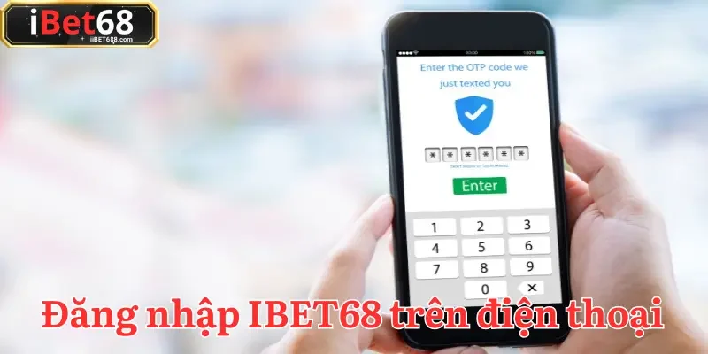 Đăng nhập IBET68 bằng điện thoại rất dễ dàng và không mất nhiều thời gian