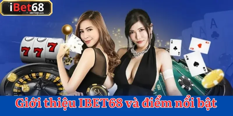 Giới thiệu IBET68 đầu tư mạnh mẽ vào việc phát triển nền tảng vững chắc