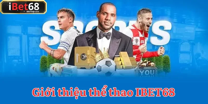 Giới thiệu IBET68 với danh mục thể thao thu hút đông đảo người chơi