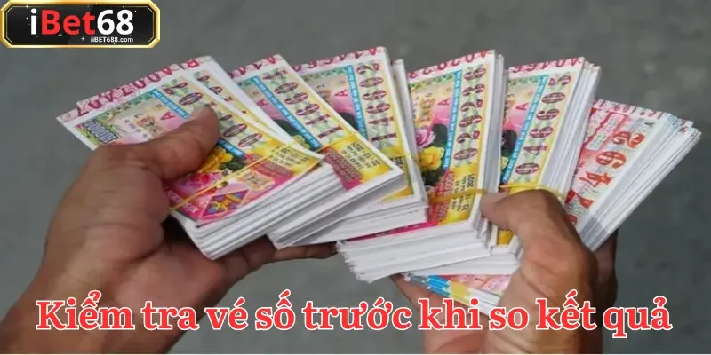 Hướng dẫn kiểm tra vé trước khi so kết quả xổ số cho người mới