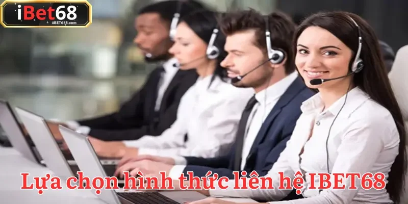 Lựa chọn hình thức liên hệ IBET68 phù hợp với mỗi cá nhân khi cá cược