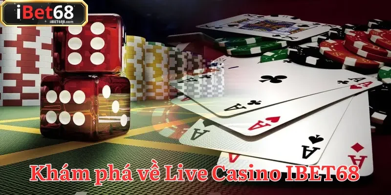 Live Casino IBET68 là nơi quá trình giải trí và thu thập lợi nhuận giao thoa