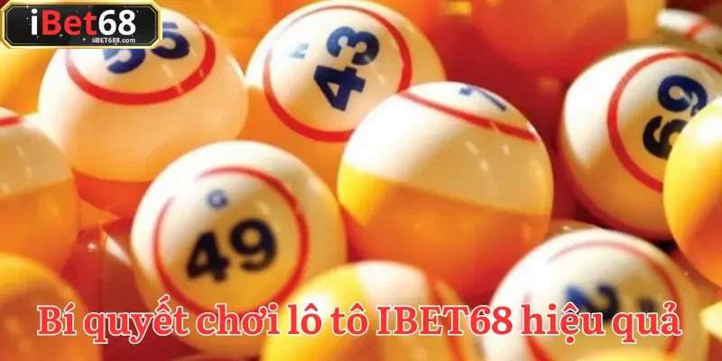 Lô tô IBET68 đòi hỏi sự quan sát, tư duy và một chút kinh nghiệm thực tế