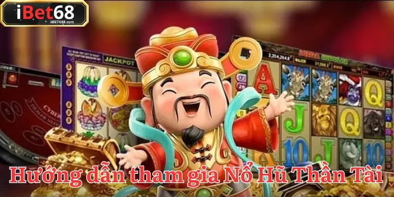 Đăng ký tài khoản để trải nghiệm Nổ Hũ Thần Tài nổi tiếng tại IBET68