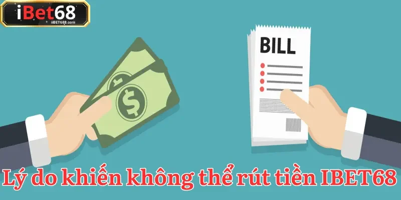 Rút tiền IBET68 không thành công do nhiều nguyên nhân khác nhau