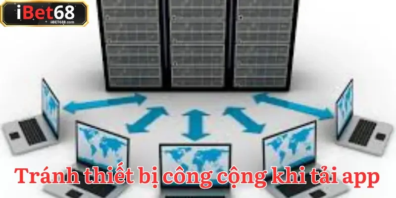 Ưu tiên tải app IBET68 và sử dụng trên thiết bị riêng tư của bạn