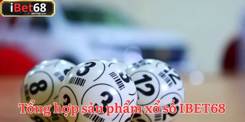 Xổ số IBET68 là địa chỉ trải nghiệm đẳng cấp dành cho tín đồ lô đề